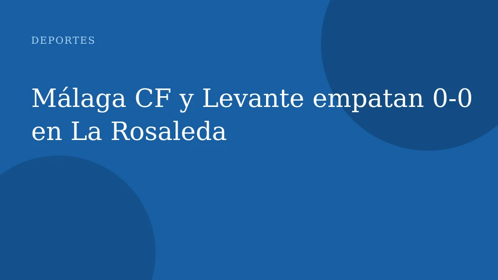 Málaga CF y Levante empatan 0-0 en La Rosaleda