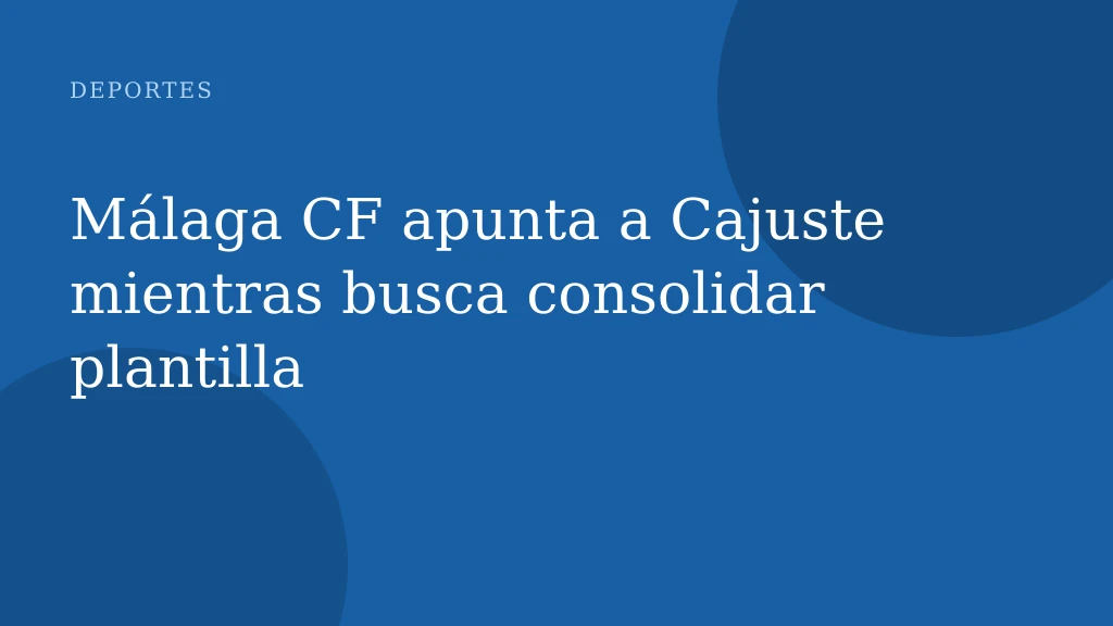 Málaga CF apunta a Cajuste mientras busca consolidar plantilla
