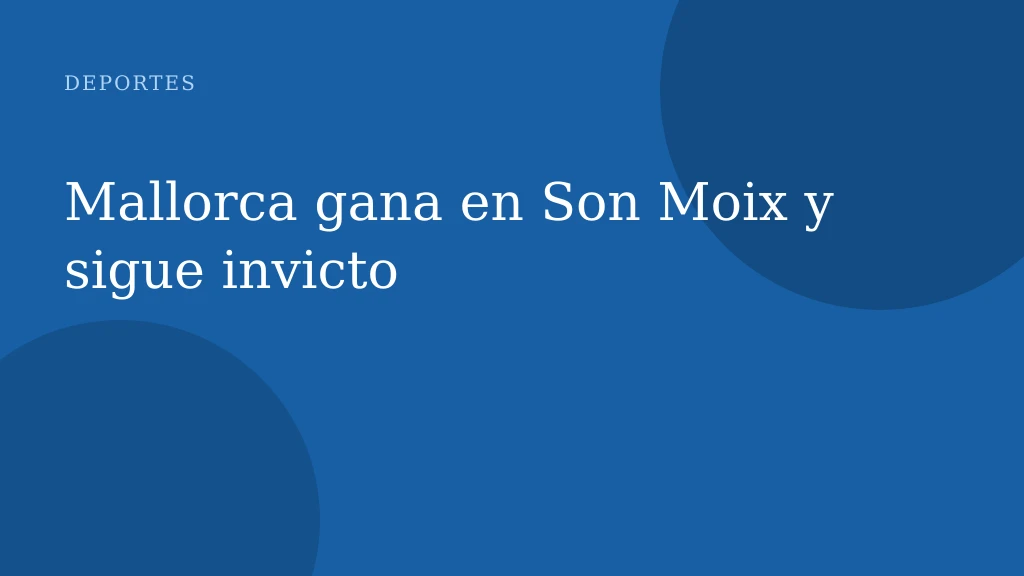 Mallorca gana en Son Moix y sigue invicto