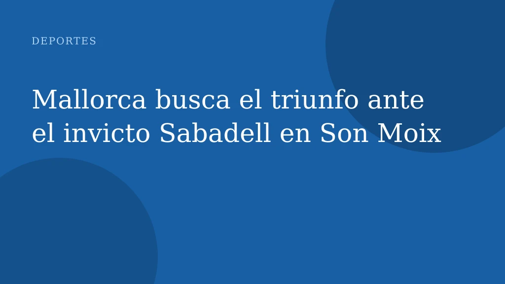 Mallorca busca el triunfo ante el invicto Sabadell en Son Moix