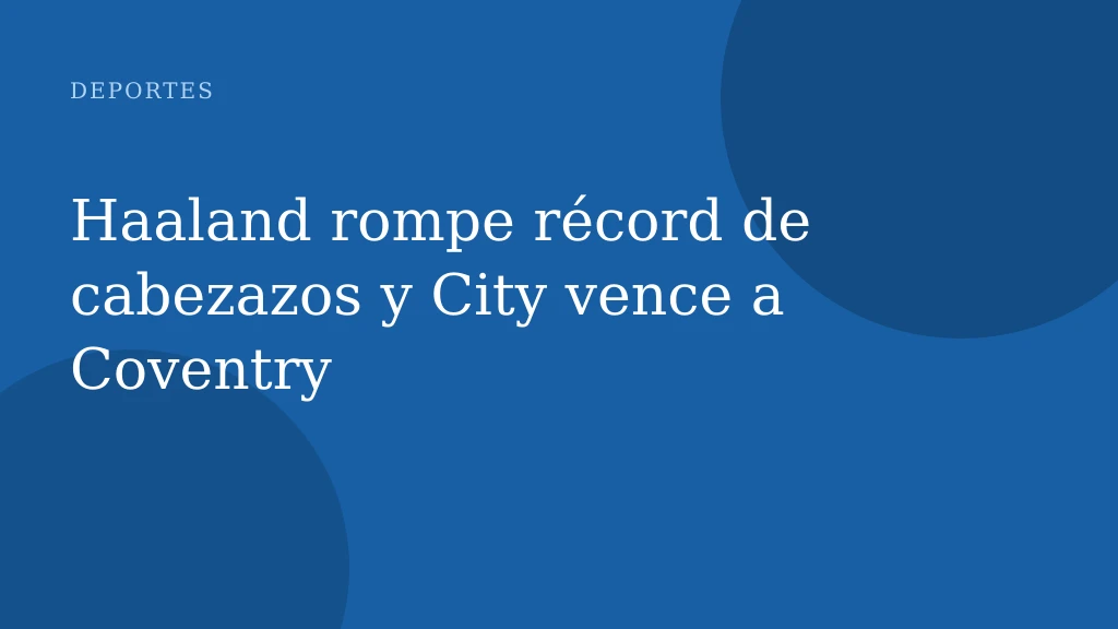 Haaland rompe récord de cabezazos y City vence a Coventry