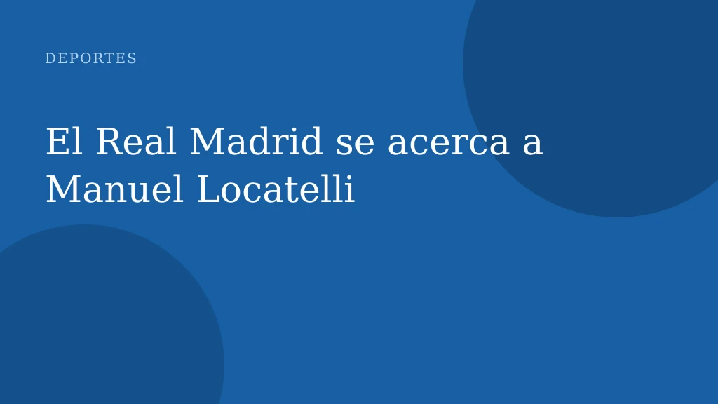 El Real Madrid se acerca a Manuel Locatelli