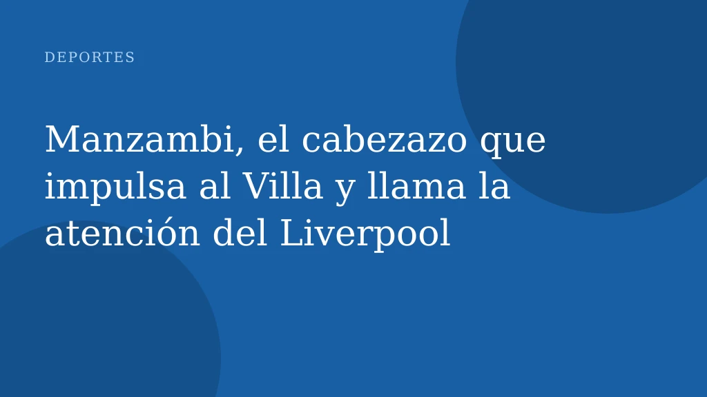 Manzambi, el cabezazo que impulsa al Villa y llama la atención del Liverpool