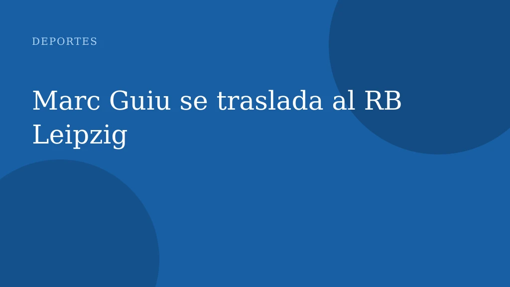 Marc Guiu se traslada al RB Leipzig