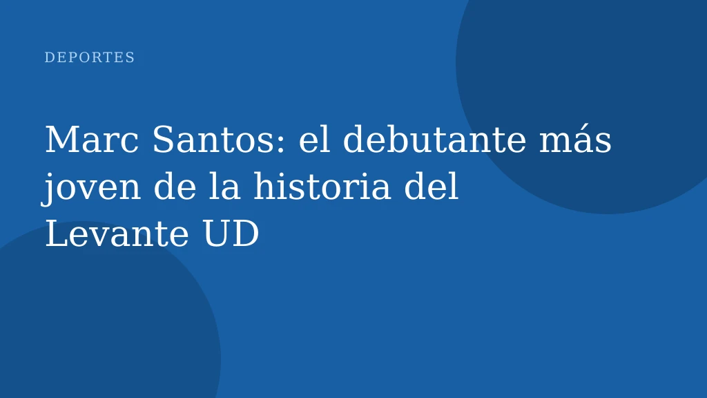 Marc Santos: el debutante más joven de la historia del Levante UD