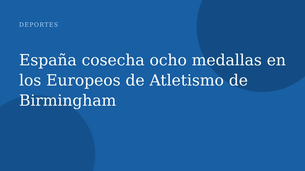 España cosecha ocho medallas en los Europeos de Atletismo de Birmingham