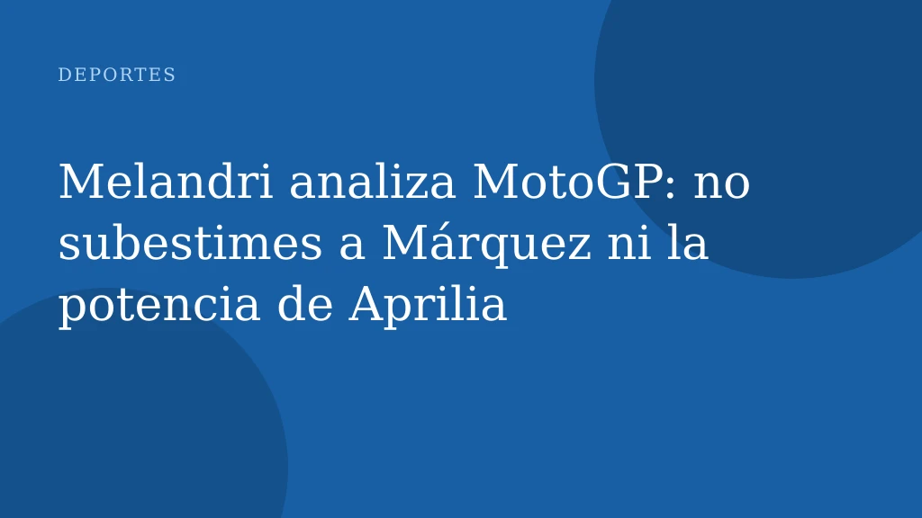 Melandri analiza MotoGP: no subestimes a Márquez ni la potencia de Aprilia