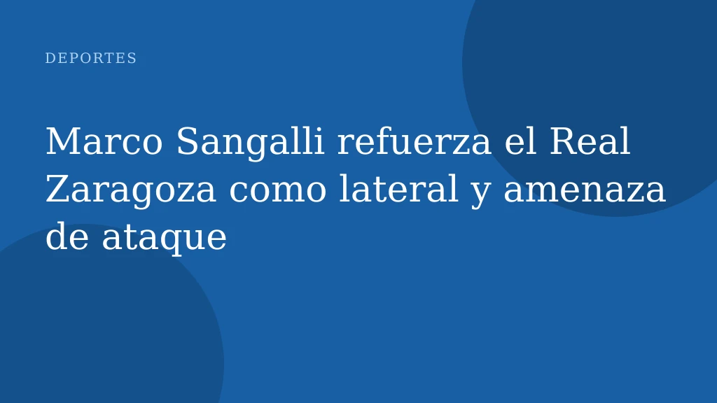 Marco Sangalli refuerza el Real Zaragoza como lateral y amenaza de ataque