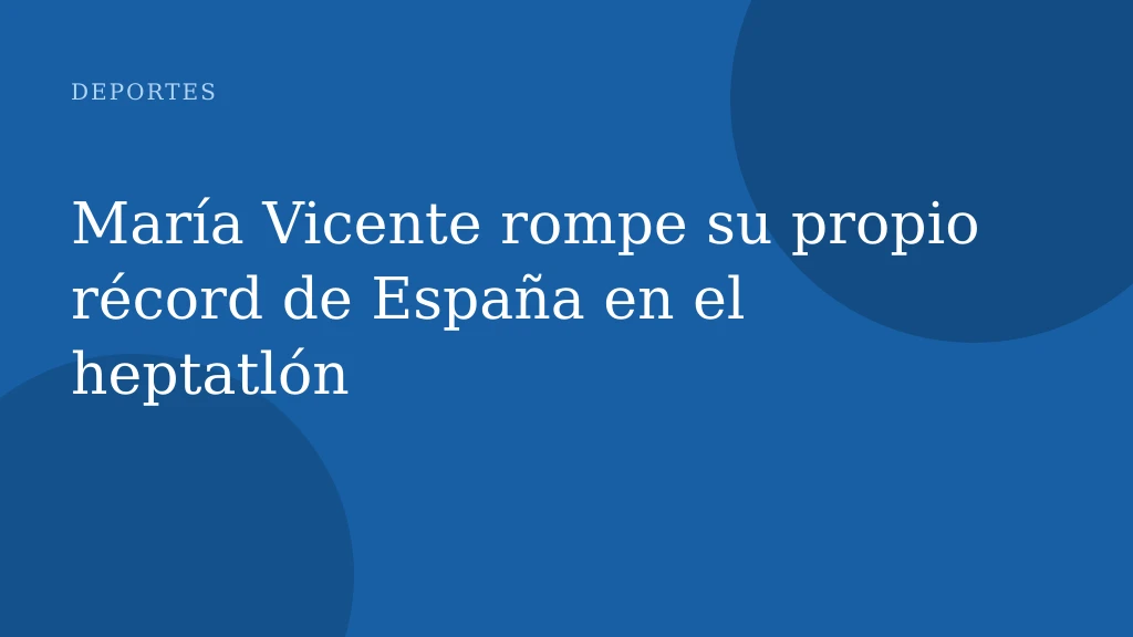 María Vicente rompe su propio récord de España en el heptatlón