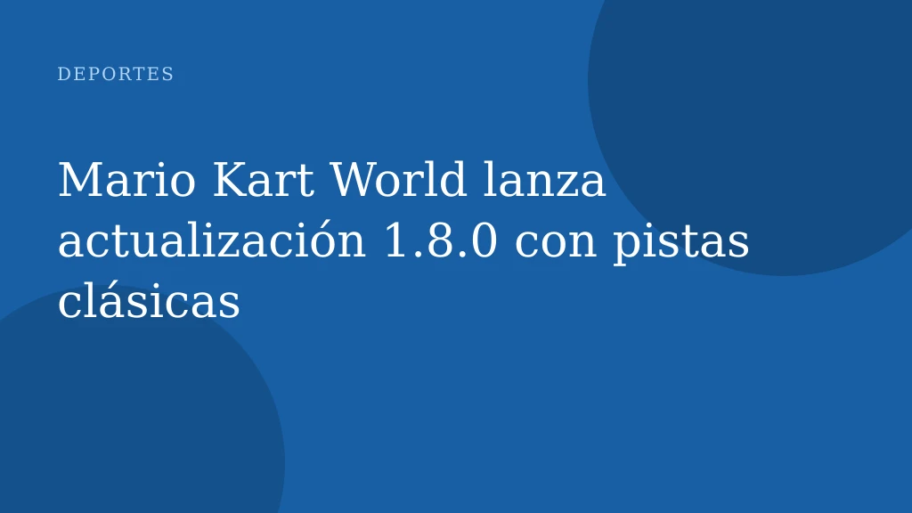 Mario Kart World lanza actualización 1.8.0 con pistas clásicas