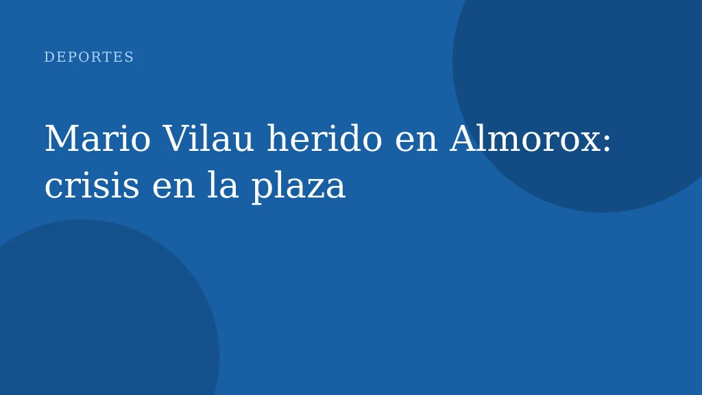 Mario Vilau herido en Almorox: crisis en la plaza