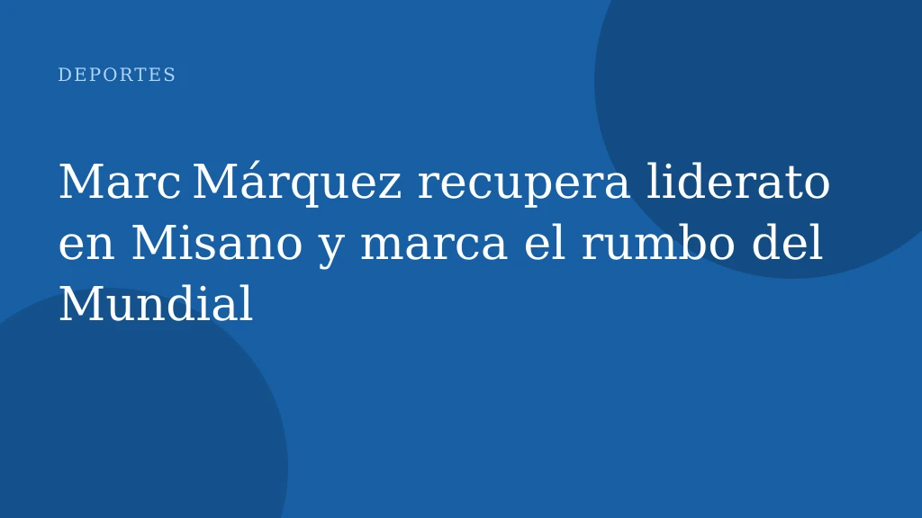 Marc Márquez recupera liderato en Misano y marca el rumbo del Mundial