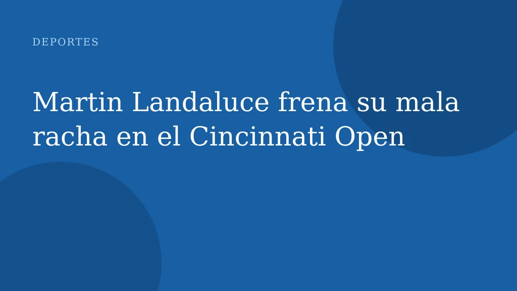 Martín Landaluce regresa a la victoria en Cincinnati