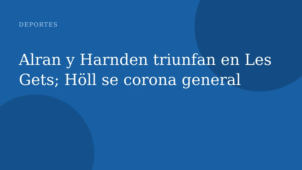 Alran y Harnden triunfan en Les Gets; Höll se corona general
