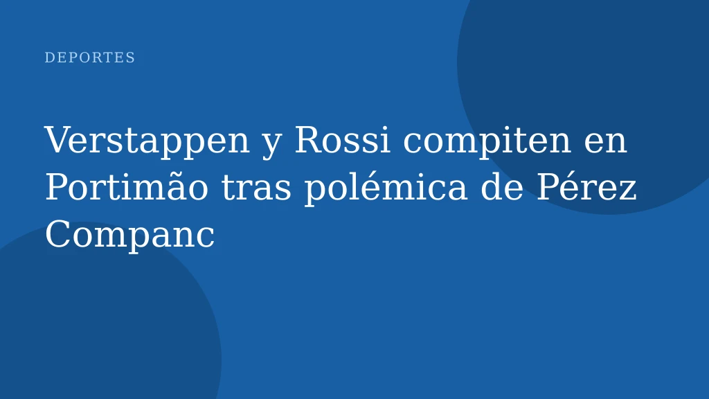 Verstappen y Rossi compiten en Portimão tras polémica de Pérez Companc