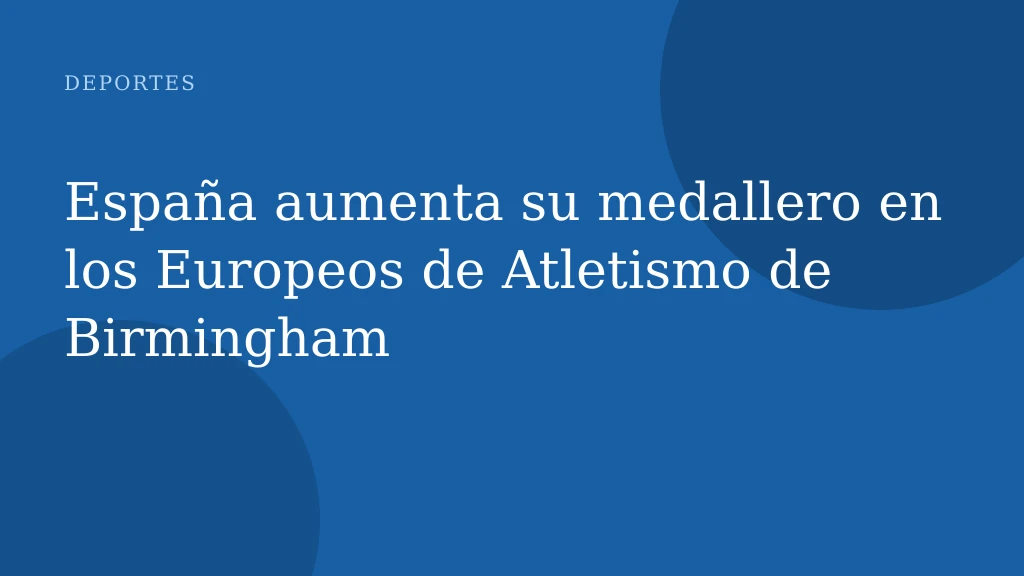 España aumenta su medallero en los Europeos de Atletismo de Birmingham