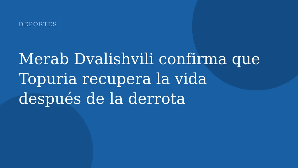 Merab Dvalishvili confirma que Topuria recupera la vida después de la derrota