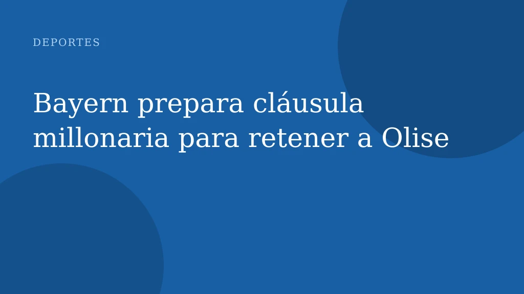 Bayern prepara cláusula millonaria para retener a Olise
