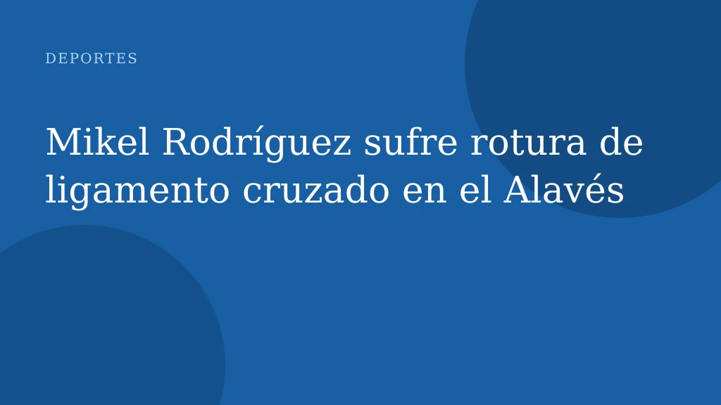 Mikel Rodríguez sufre rotura de ligamento cruzado en el Alavés