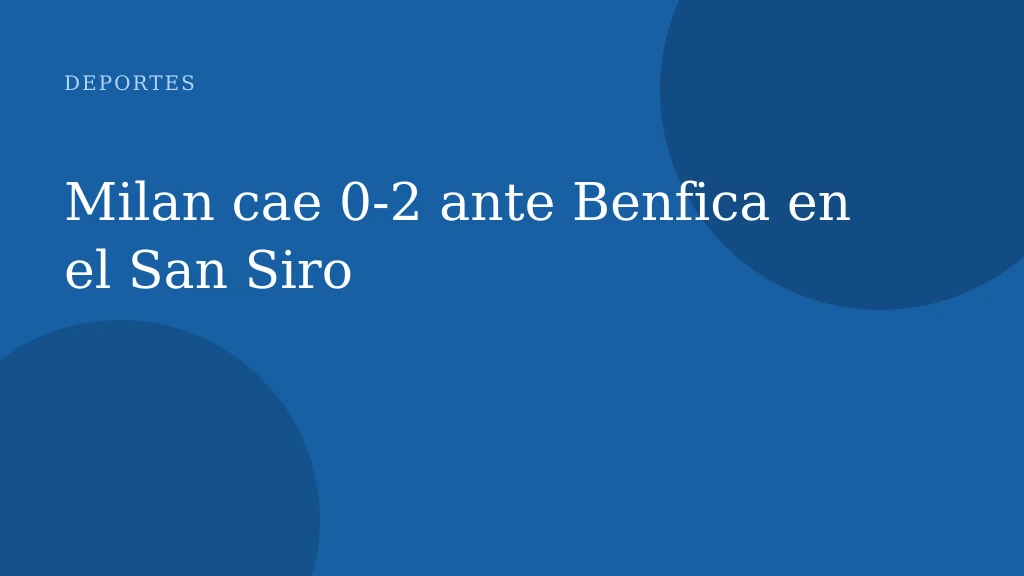 Milan cae 0‑2 ante Benfica en el San Siro