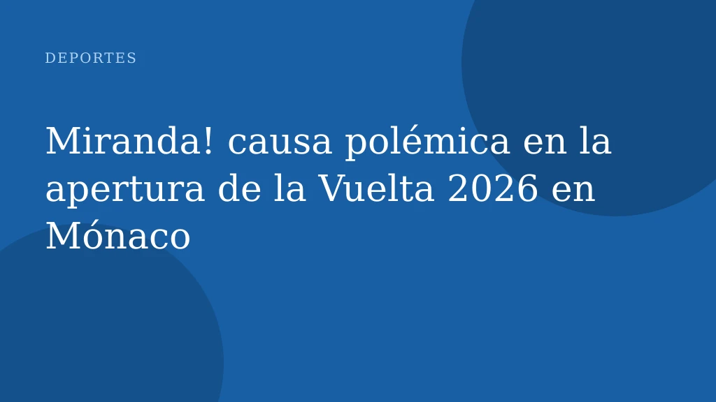 Miranda! causa polémica en la apertura de la Vuelta 2026 en Mónaco