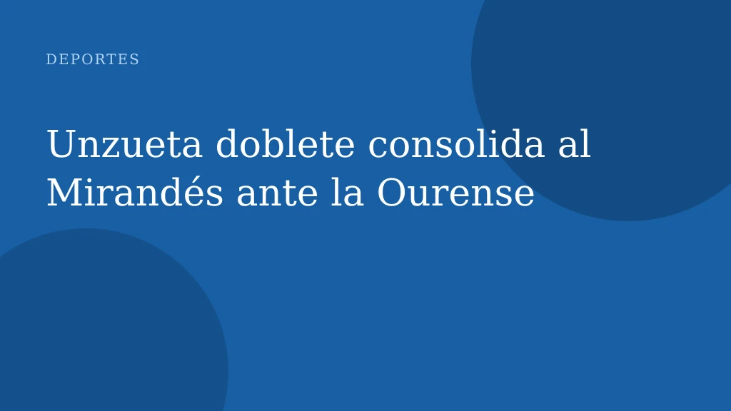 Unzueta doblete consolida al Mirandés ante la Ourense