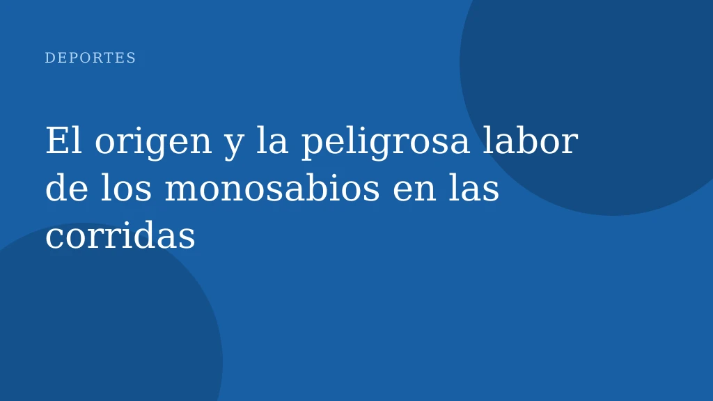 El origen y la peligrosa labor de los monosabios en las corridas