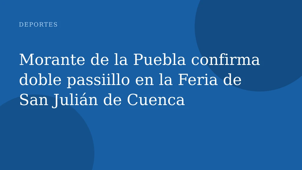 Morante de la Puebla confirma doble passiillo en la Feria de San Julián de Cuenca