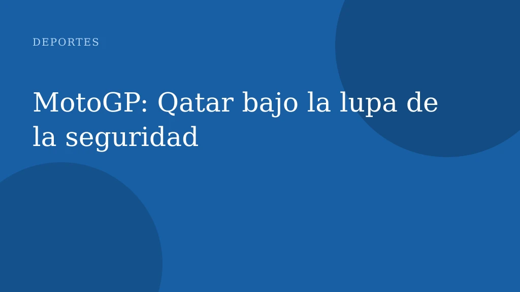 MotoGP: Qatar bajo la lupa de la seguridad