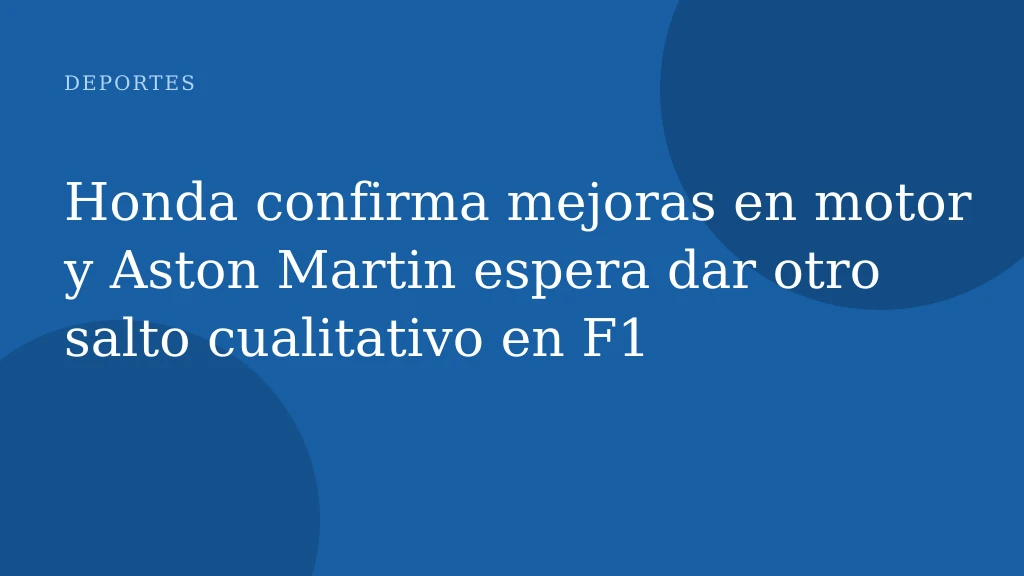 Honda confirma mejoras en motor y Aston Martin espera dar otro salto cualitativo en F1