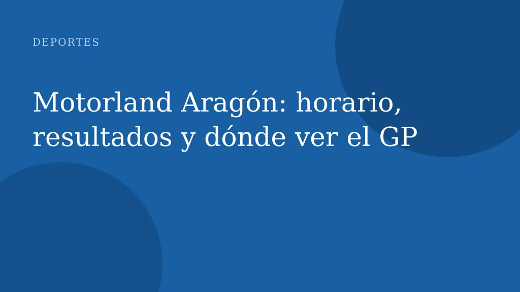 Motorland Aragón: horario, resultados y dónde ver el GP