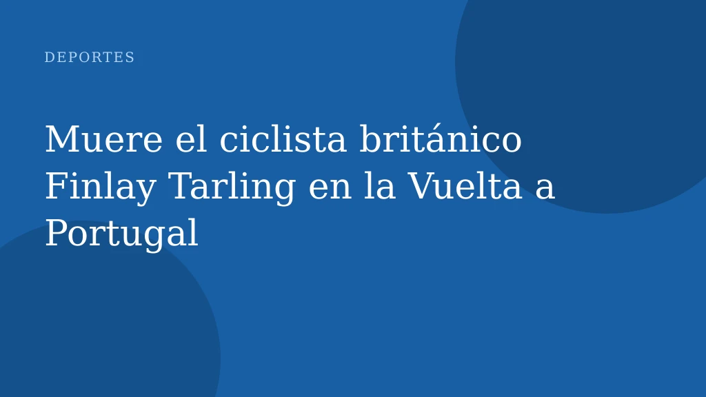 Muere el ciclista británico Finlay Tarling en la Vuelta a Portugal