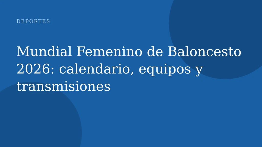 Mundial Femenino de Baloncesto 2026: calendario, equipos y transmisiones