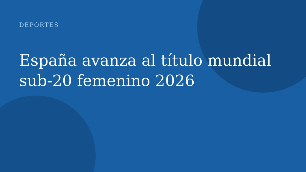 España avanza al título mundial sub-20 femenino 2026