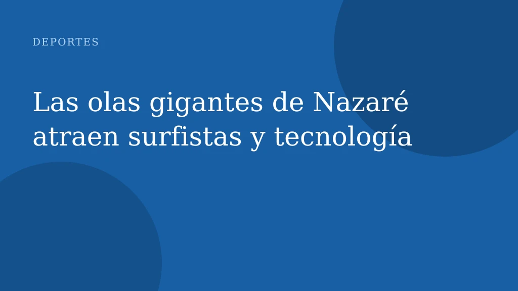 Las olas gigantes de Nazaré atraen surfistas y tecnología