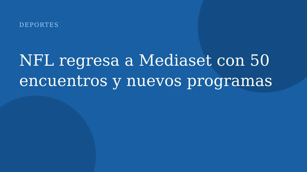 NFL regresa a Mediaset con 50 encuentros y nuevos programas