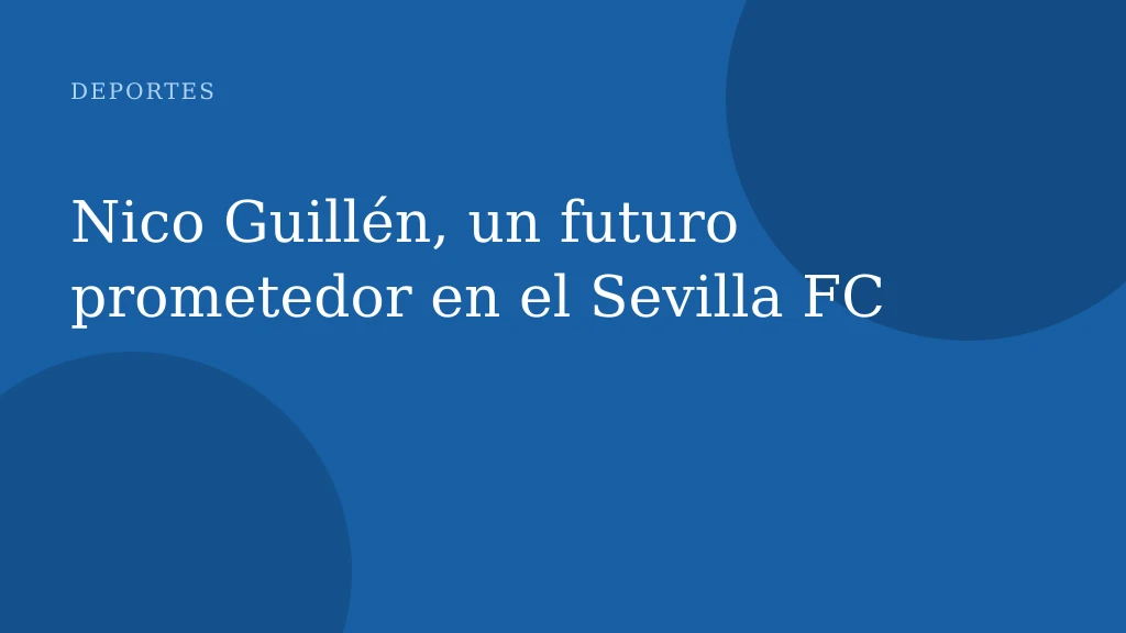 Nico Guillén, un futuro prometedor en el Sevilla FC