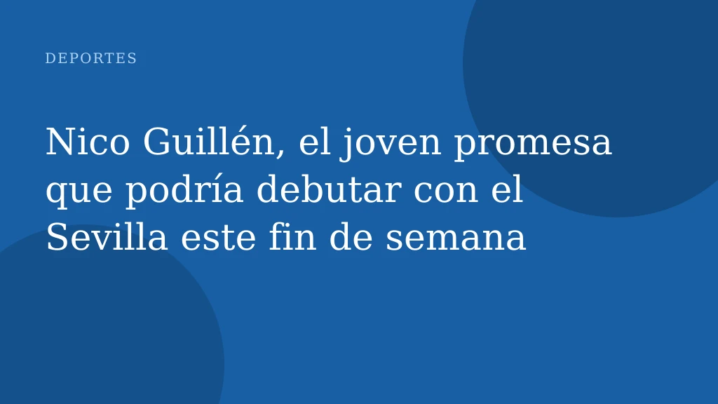 Nico Guillén, el joven promesa que podría debutar con el Sevilla este fin de semana