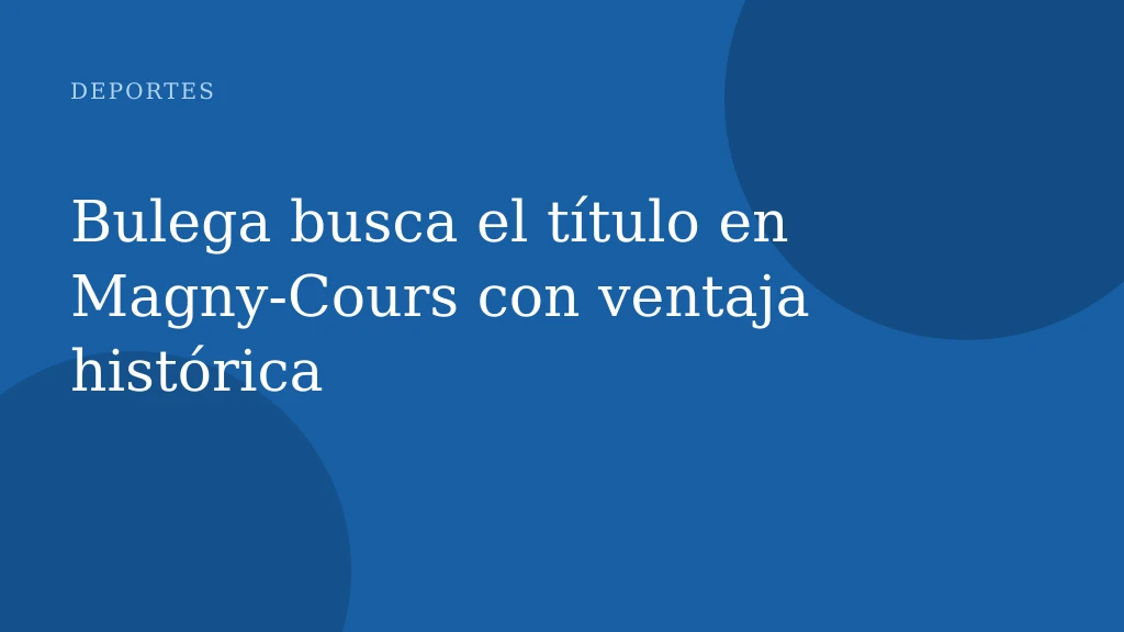 Bulega busca el título en Magny‑Cours con ventaja histórica