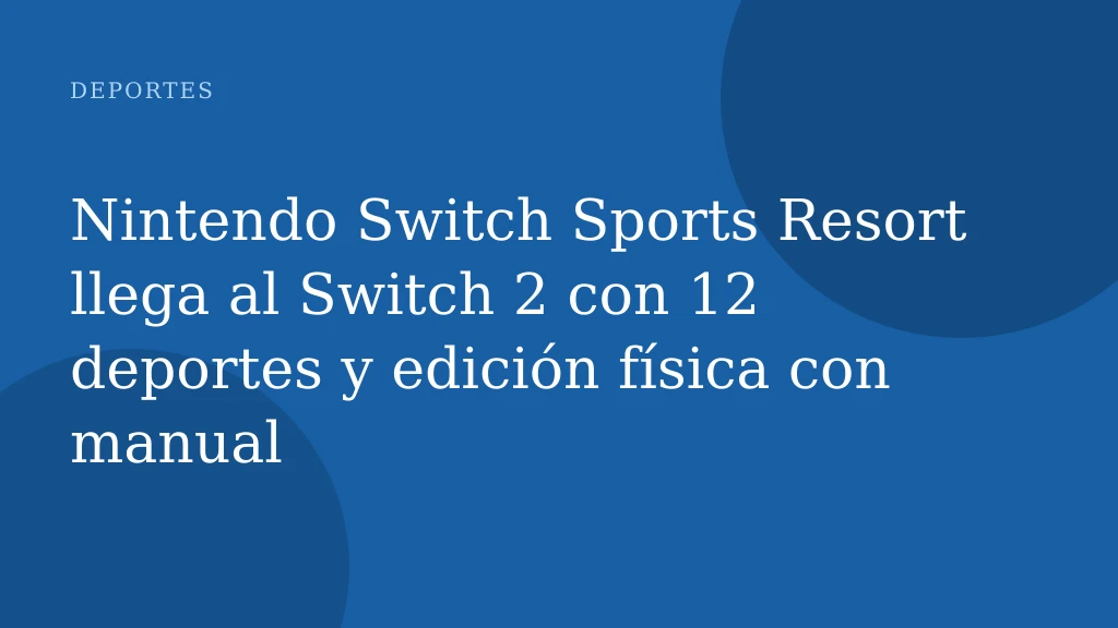 Nintendo Switch Sports Resort llega al Switch 2 con 12 deportes y edición física con manual