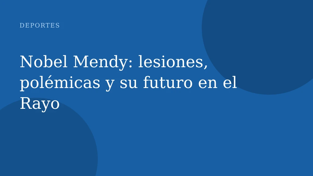 Nobel Mendy: lesiones, polémicas y su futuro en el Rayo