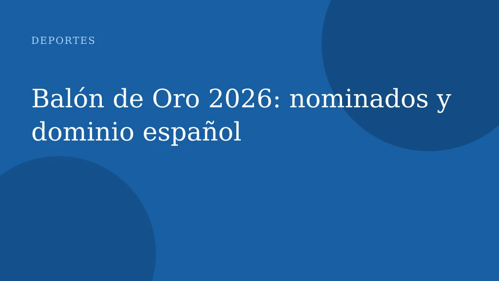 Balón de Oro 2026: nominados y dominio español