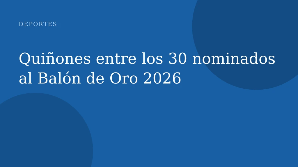 Quiñones entre los 30 nominados al Balón de Oro 2026
