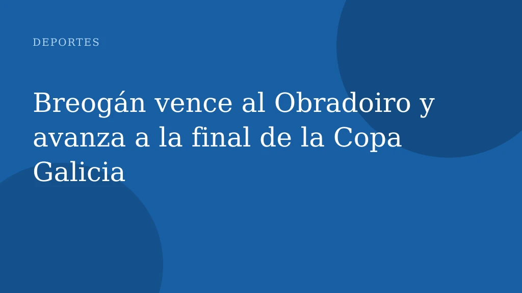 Breogán vence al Obradoiro y avanza a la final de la Copa Galicia