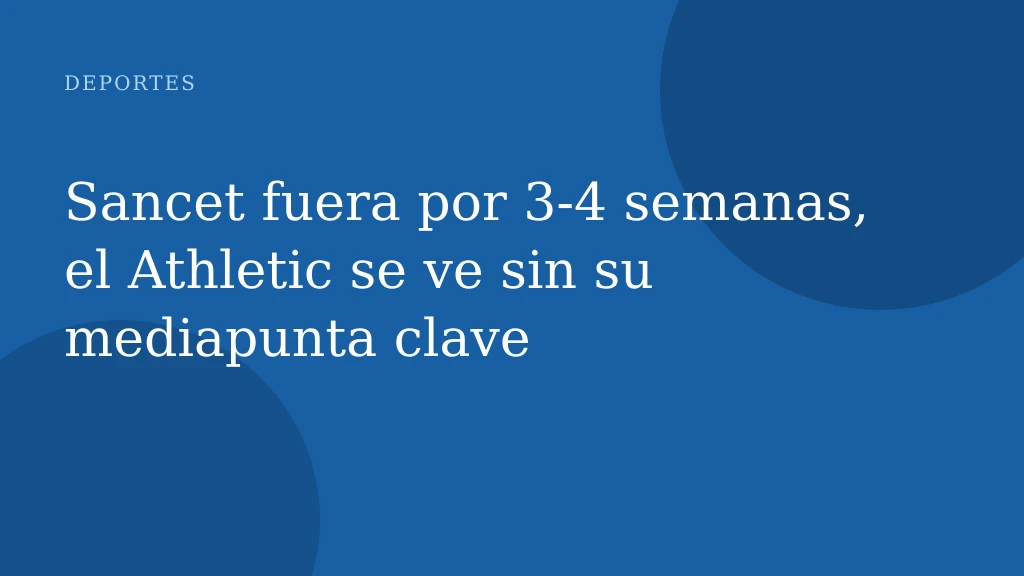 Sancet fuera por 3‑4 semanas, el Athletic se ve sin su mediapunta clave
