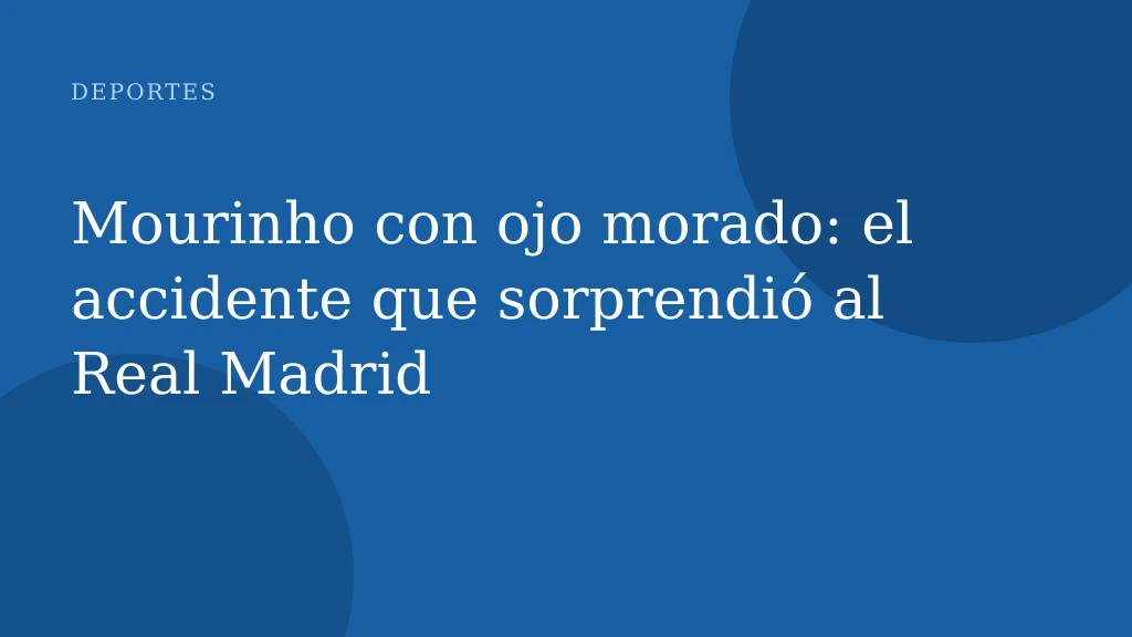 Mourinho con ojo morado: el accidente que sorprendió al Real Madrid