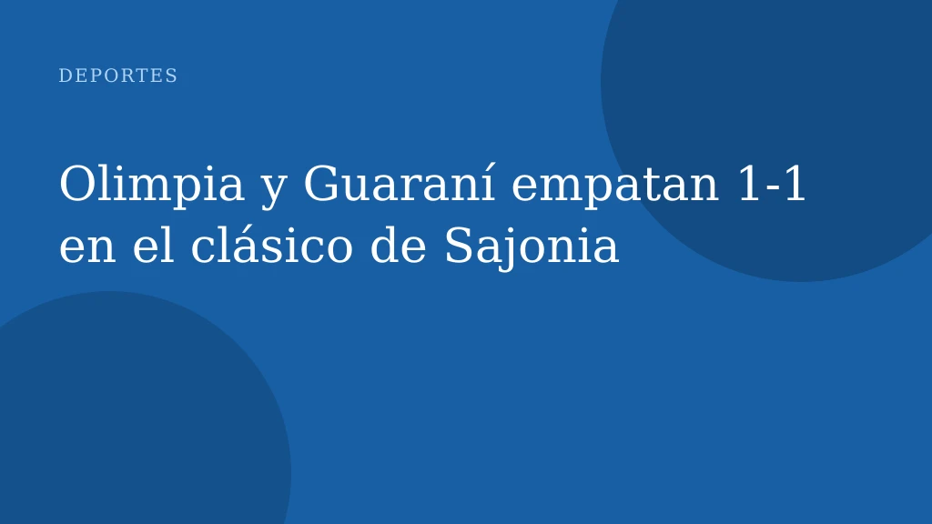 Olimpia y Guaraní empatan 1‑1 en el clásico de Sajonia