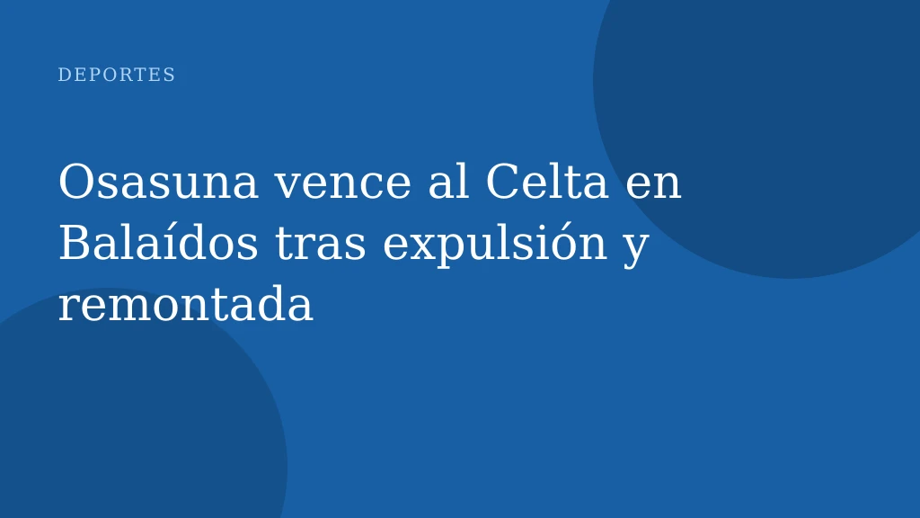 Osasuna vence al Celta en Balaídos tras expulsión y remontada