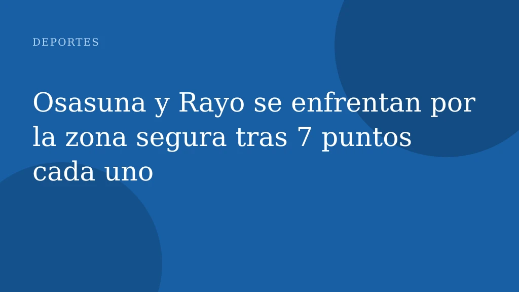 Osasuna y Rayo se enfrentan por la zona segura tras 7 puntos cada uno