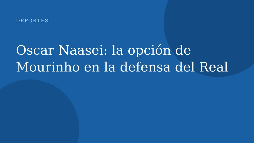 Oscar Naasei: la opción de Mourinho en la defensa del Real